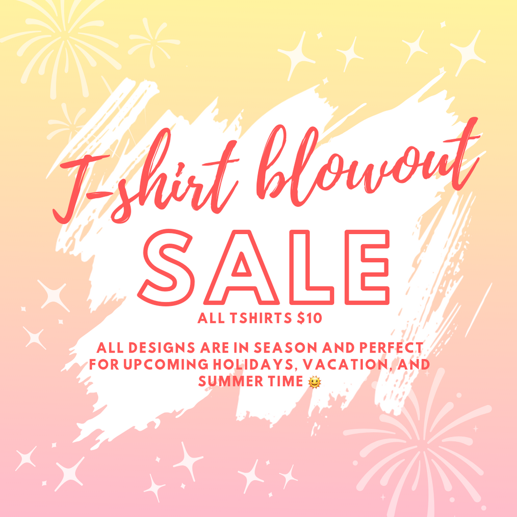 T-SHIRT BLOW OUT SALE